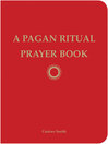 A Pagan Ritual Prayer Book by Ceisiwr Serith eBook